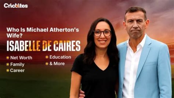 Isabelle De Caires (Michael Atherton Wife) Wiki, Bio, Age, Height, Weight, Husband, Net Worth, Facts