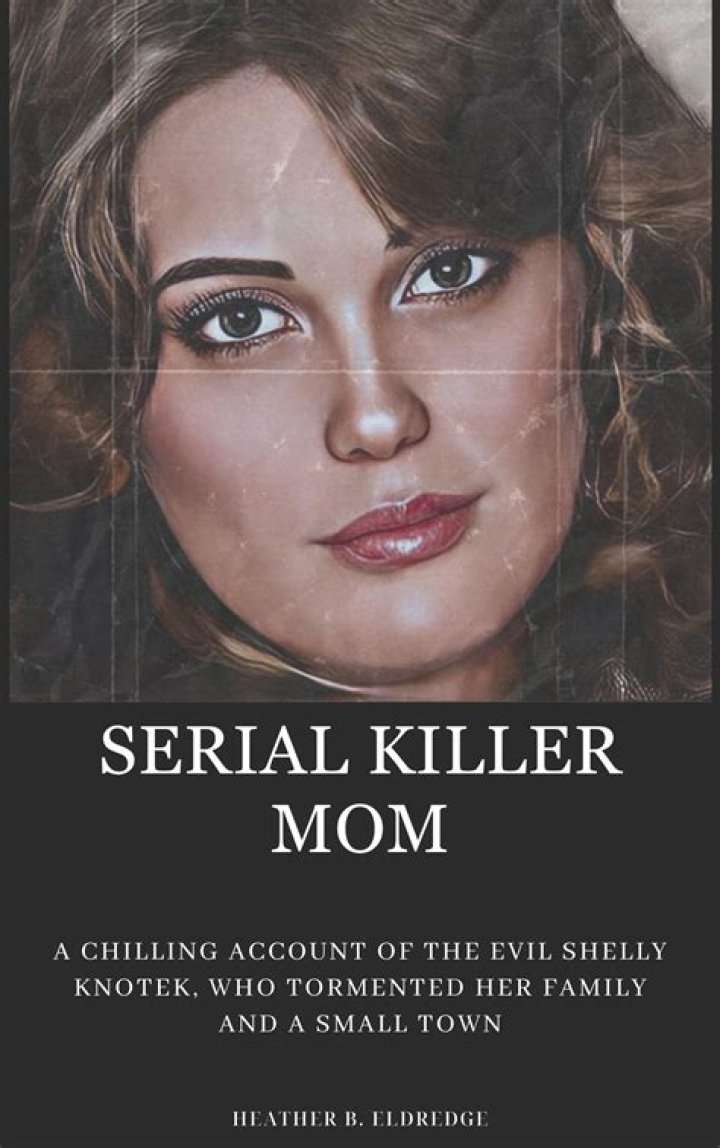 Shelly Knotek, The Serial Killer Mom Who Tortured Her Own Kids
